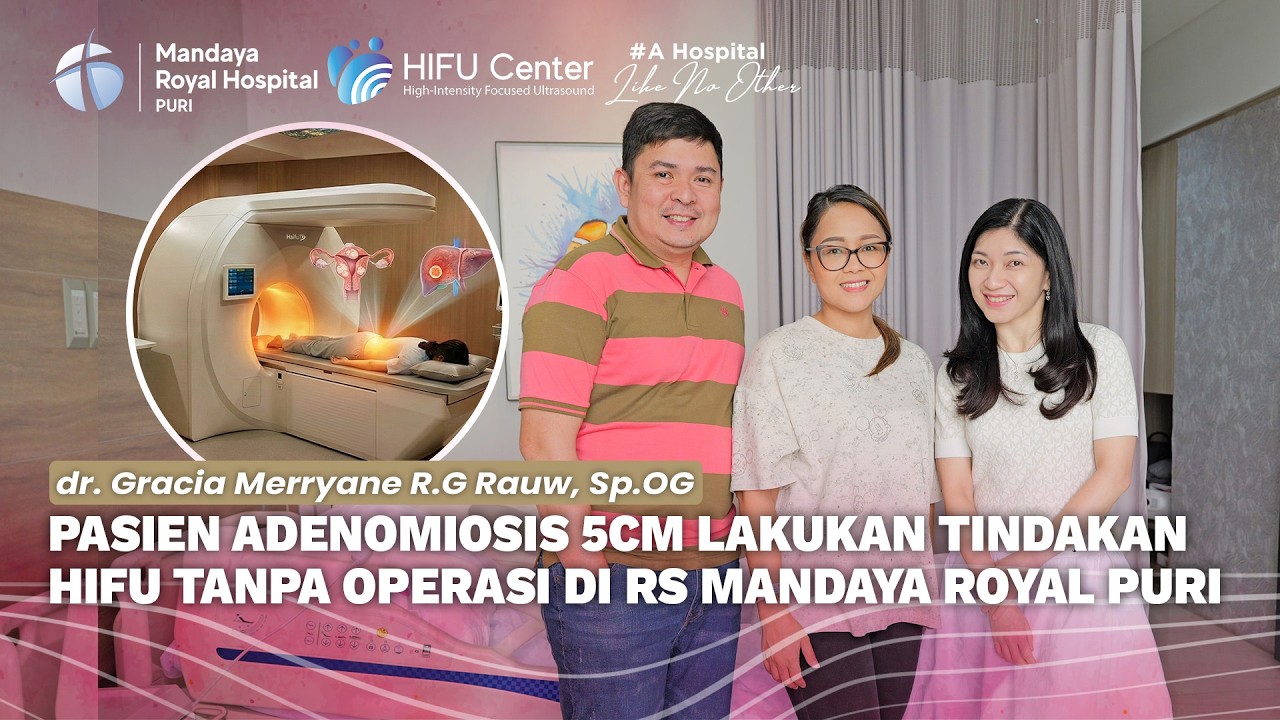 Adenomiosis Berukuran 5 cm Berhasil Diatasi Tanpa Operasi di Mandaya Royal Hospital Puri